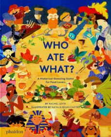 who ate what a historical guessing game for food lovers-rachel levin-9781838665944
