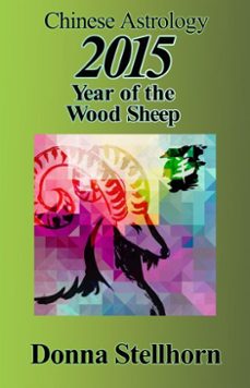 chinese astrology: 2015 year of the wood sheep-donna stellhorn-9781930038844
