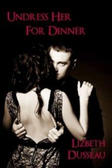 undress her for dinner (ebook)-lizbeth dusseau-9781935897644