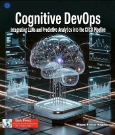 cognitive devops: integrating llms and predictive analytics into the ci/cd pipeline (ebook)-manoj kumar kagitha-9781972547144