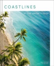 coastlines: at the water s edge-emily nathan-9781984858344