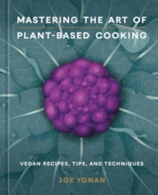 mastering the art of plant-based cooking-joe yonan-9781984860644