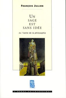 un sage est sans idee. ou l'autre de la philosophie (ebook)-françois jullien-9782021068344