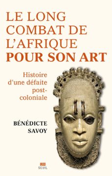 le long combat de l'afrique pour son art (ebook)-bénédicte savoy-9782021497144