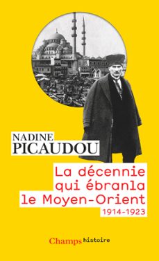 la decennie qui ebranla le moyen-orient (1914-1923) (ebook)-nadine picaudou-9782081418844