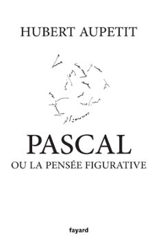 pascal ou la pensee figurative (ebook)-hubert aupetit-9782213714844
