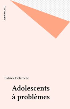 adolescents a problèmes (ebook)-patrick delaroche-9782226356444