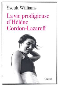 la vie prodigieuse d'helène gordon-lazareff (ebook)-yseult williams-9782246834144
