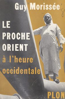 le proche-orient a l'heure occidentale (ebook)-guy morissée-9782259286244