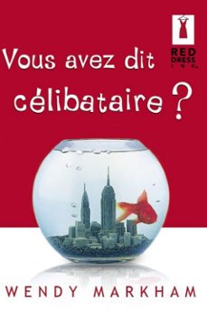 vous avez dit celibataire ? (ebook)-wendy markham-9782280261944