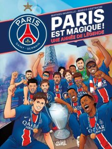paris saint-germain - paris est magique ! - une annee de legende (ebook)-mathieu mariolle-9782302130944