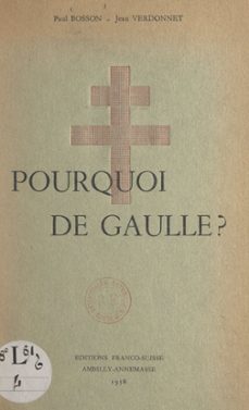 pourquoi de gaulle ? (ebook)-paul bosson-jean verdonnet-9782307278344
