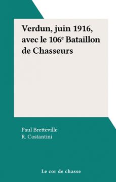 verdun, juin 1916, avec le 106e bataillon de chasseurs (ebook)-paul bretteville-9782307423744