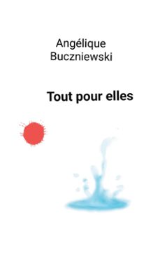 tout pour elles (ebook)-angélique buczniewski-9782322592944