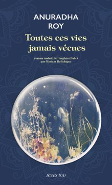 toutes ces vies jamais vecues (ebook)-anuradha roy-9782330134044