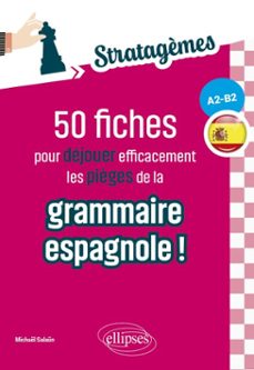 50 fiches pour déjouer efficacement les pièges de la grammaire espagnole ! [a2-b2] (ebook)-9782340114944