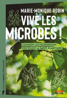 vive les microbes ! - comment les microbiomes protègent la sante planetaire (ebook)-marie monique robin-9782348084744