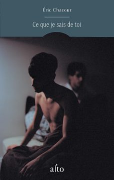 ce que je sais de toi (prix première plume 2023; prix femina des lycéens 2023; prix des libraires 2024)-eric chacour-9782384820344