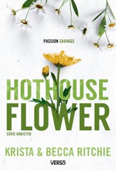 addicted - hothouse flower (ebook)-krista ritchie-becca ritchie-9782386432644