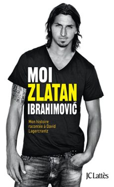 moi, zlatan ibrahimovic (ebook)-zlatan ibrahimovic-david lagercrantz-9782709644044