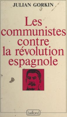 les communistes contre la revolution espagnole (ebook)-julian gorkin-9782714489944