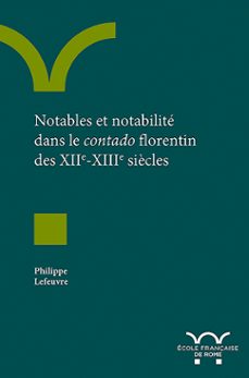notables et notabilite dans le contado florentin des xiie-xiiie siècles (ebook)-philippe lefeuvre-9782728315444