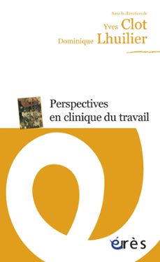 perspectives en clinique du travail (ebook)-dominique lhuilier-yves clot-9782749246444