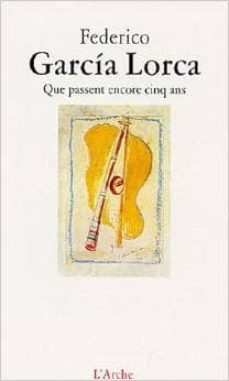que passent encore cinq ans-federico garcia lorca-9782851816344