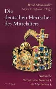 die deutschen herrscher des mittelalters: historische portraits von heinrich i. bis maximilian i. (919-1519)-bernd schneidmuller-9783406728044