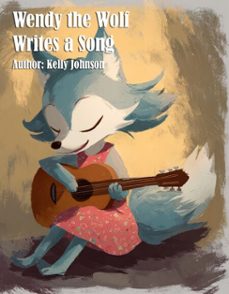 wendy the wolf writes a song (ebook)-kelly johnson-kelly johnson-9783691113044