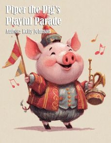 piper the pig's playful parade (ebook)-kelly johnson-kelly johnson-9783692282244