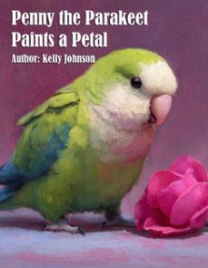 penny the parakeet paints a petal (ebook)-kelly johnson-kelly johnson-9783692286044