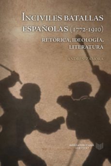 inciviles batallas españolas (1772-1910) (ebook)-andrés zamora-9783968693644