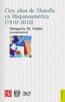cien años de filosofia en hispanoamerica-margarita vades-9786071635044