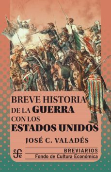 breve historia de la guerra con los estados unidos (ebook)-jose c. valades-9786071665744