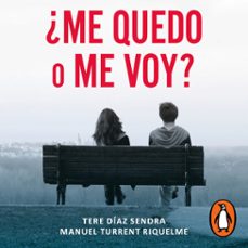 ¿me quedo o me voy? (audiolibro)-tere diaz sendra-manuel turrent-9786073187244