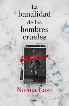 la banalidad de los hombres crueles (ebook)-norma lazo-9786073811644