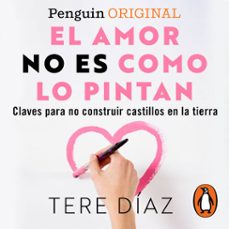 el amor no es como lo pintan (penguin originals) (audiolibro)-tere diaz sendra-9786073812344