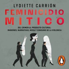femicidio mitico (audiolibro)-lydiette carrion-9786073863544