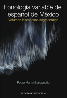 fonologia variable del español de mexico. (ebook)-pedro martin butragueño-9786074628944