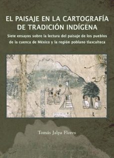 el paisaje en la cartografia de tradicion indigena (ebook)-9786075399744
