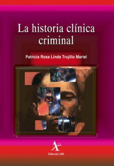 la historia clinica criminal (ebook)-patricia rosa linda trujillo mariel-9786077415244