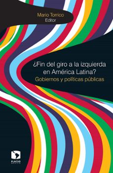¿fin del giro a la izquierda en america latina? (ebook)-mario torrico-santiago basabe-serrano-coralia barahona-9786078517244