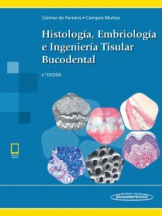 histologia, embriologia e ingenieria tisular bucodental (incluye version digital) (4ª ed.)-maria elsa gomez de ferraris-antonio campos muñoz-9786078546244