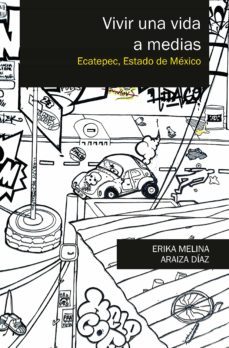 vivir una vida a medias (ebook)-erika melina araiza diaz-9786078840144