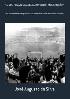 "eu vou pra arquibancada pra sentir mais emoço!" (ebook)-josé augusto da silva-9786202561044