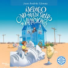 índigo no puede salir de vacaciones-jose andres gomez-9786287890244