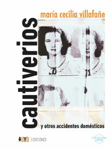 cautiverios y otros accidentes domesticos (ebook)-maría cecilia villafañe-9786319014044