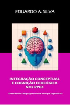 integraço conceptual e cogniço ecologica nos rpgs (ebook)-eduardo alves da silva-9786500967944