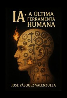 ia: "a ultima ferramenta humana" (ebook)-josé vásquez valenzuela-9786501666044